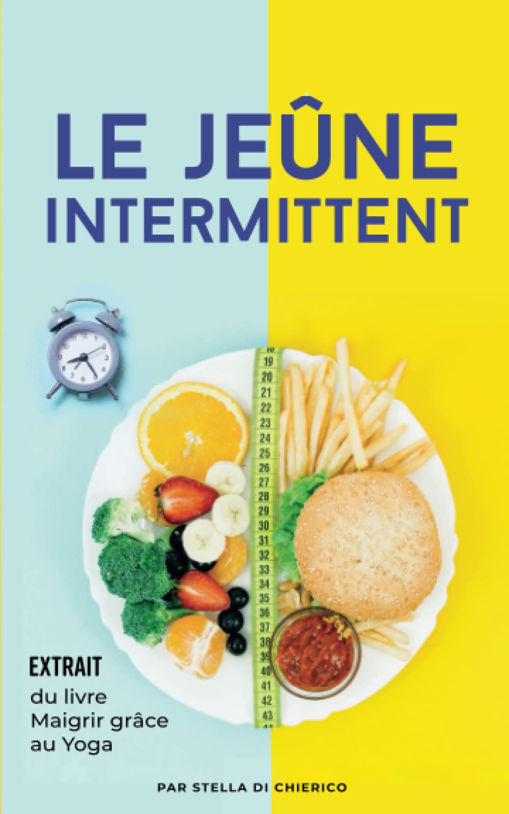 Le jeûne intermittent: Comment brûler les graisses efficacement et perdre du poids sans souffrir de la faim 9798569539260