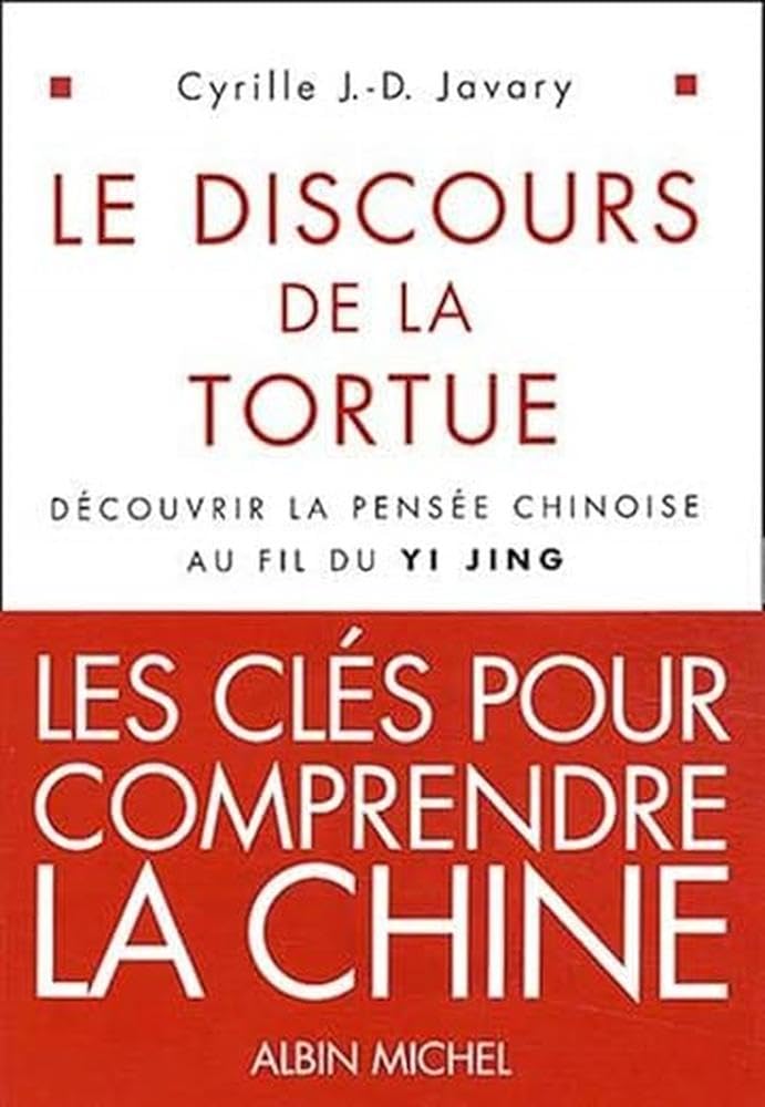 Le Discours de la tortue : Découvrir la pensée chinoise au fil du Yi-Jing 9782226131584