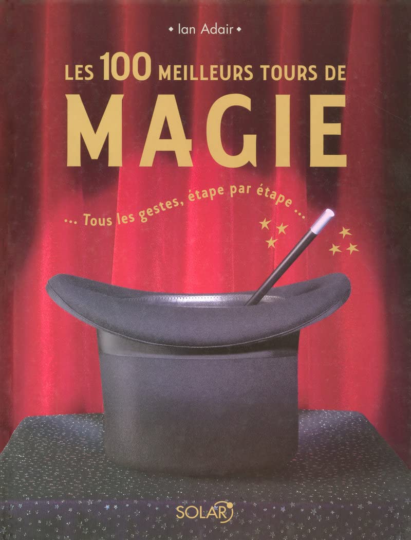 Les 100 meilleurs tours de magie NED: Tous les gestes, étape par étape 9782263044748