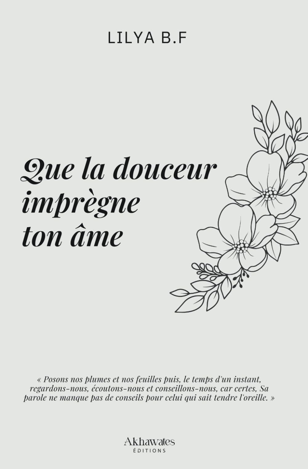Que la douceur imprègne ton âme 9798353952688