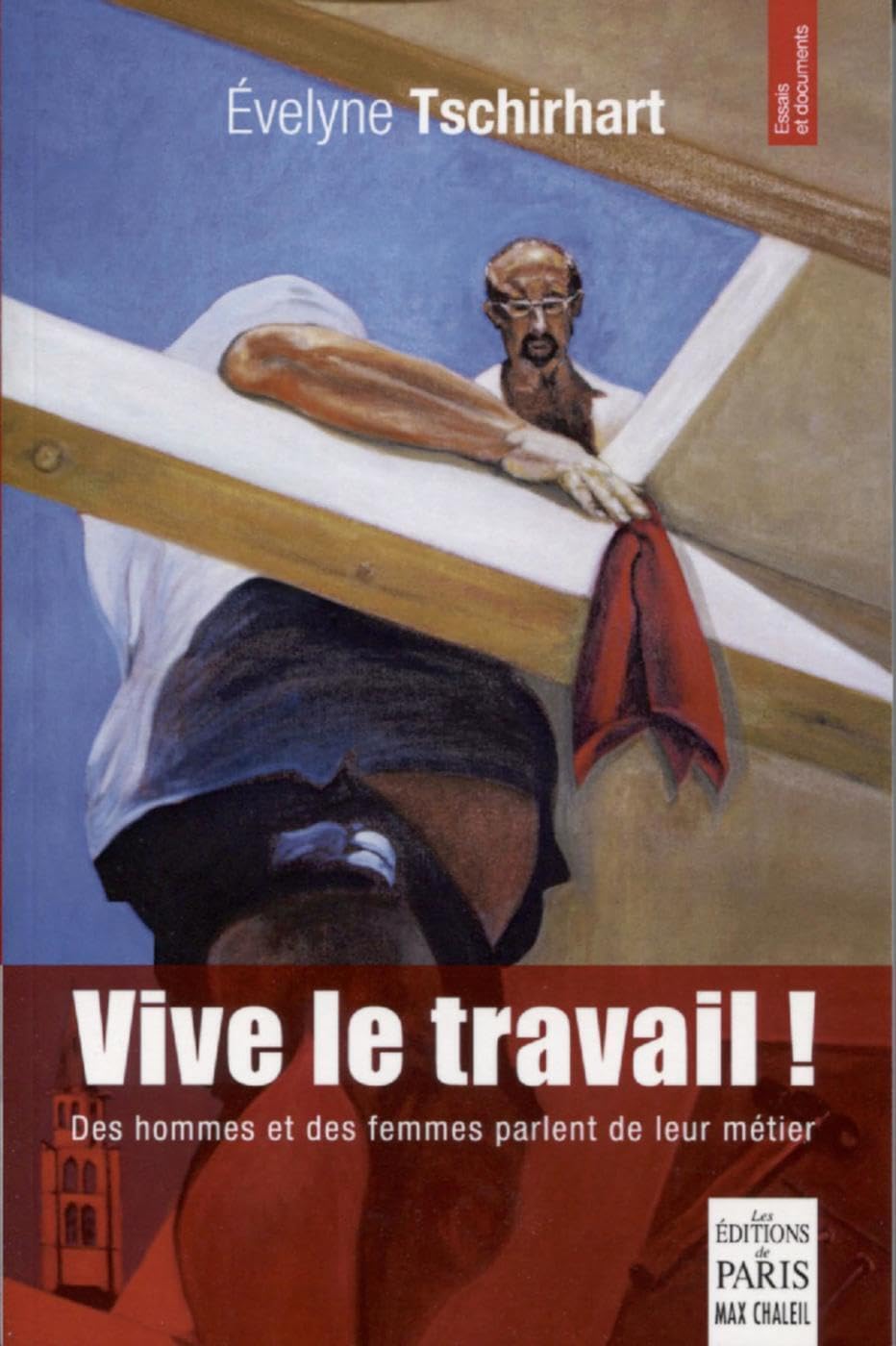 Vive le travail !: Des hommes et des femmes parlent de leur métier 9782846212601