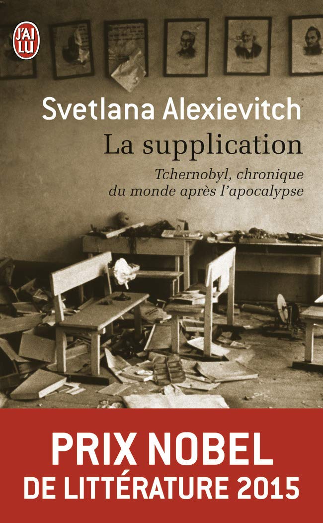 La supplication : Tchernobyl, chronique du monde après l'apocalypse - Prix Nobel de Littérature 2015 9782290343609