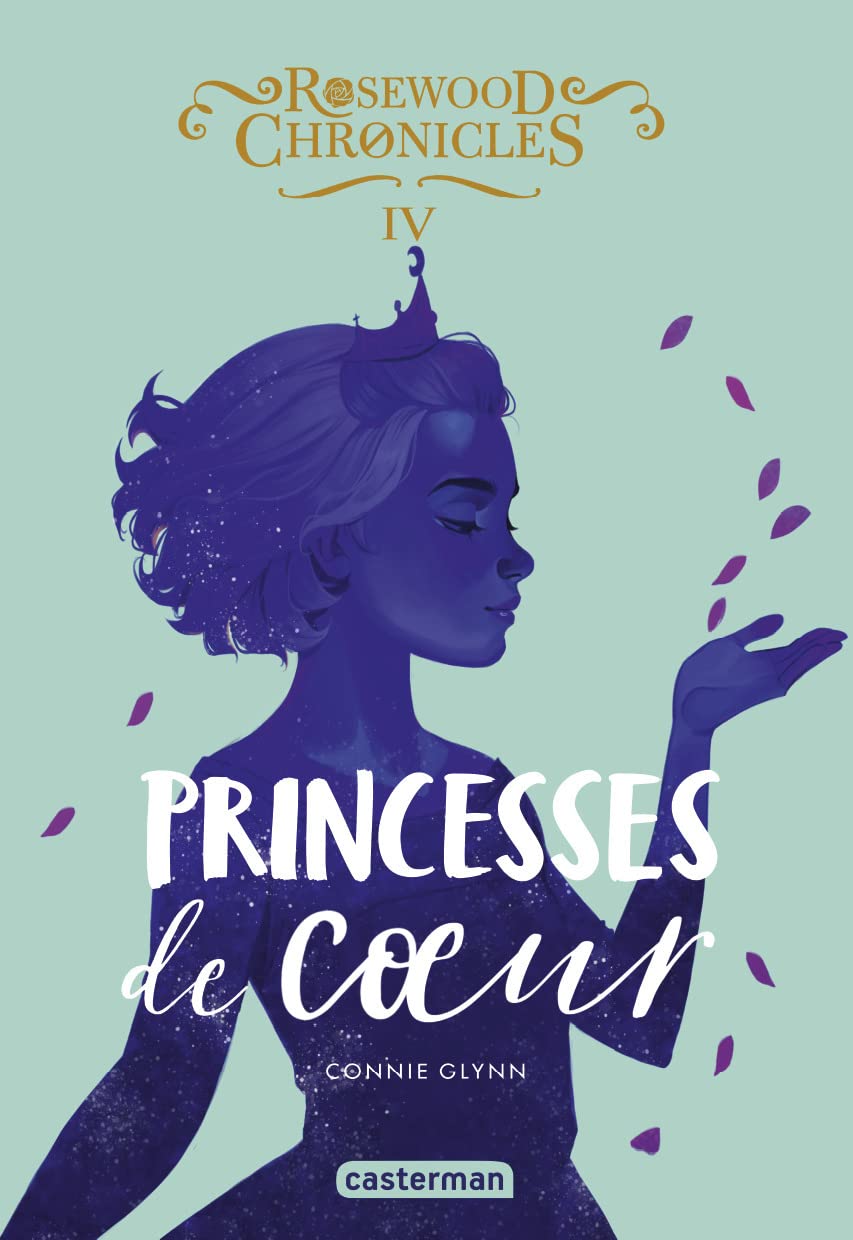 Rosewood Chronicles: Princesses de coeur (4) 9782203222588