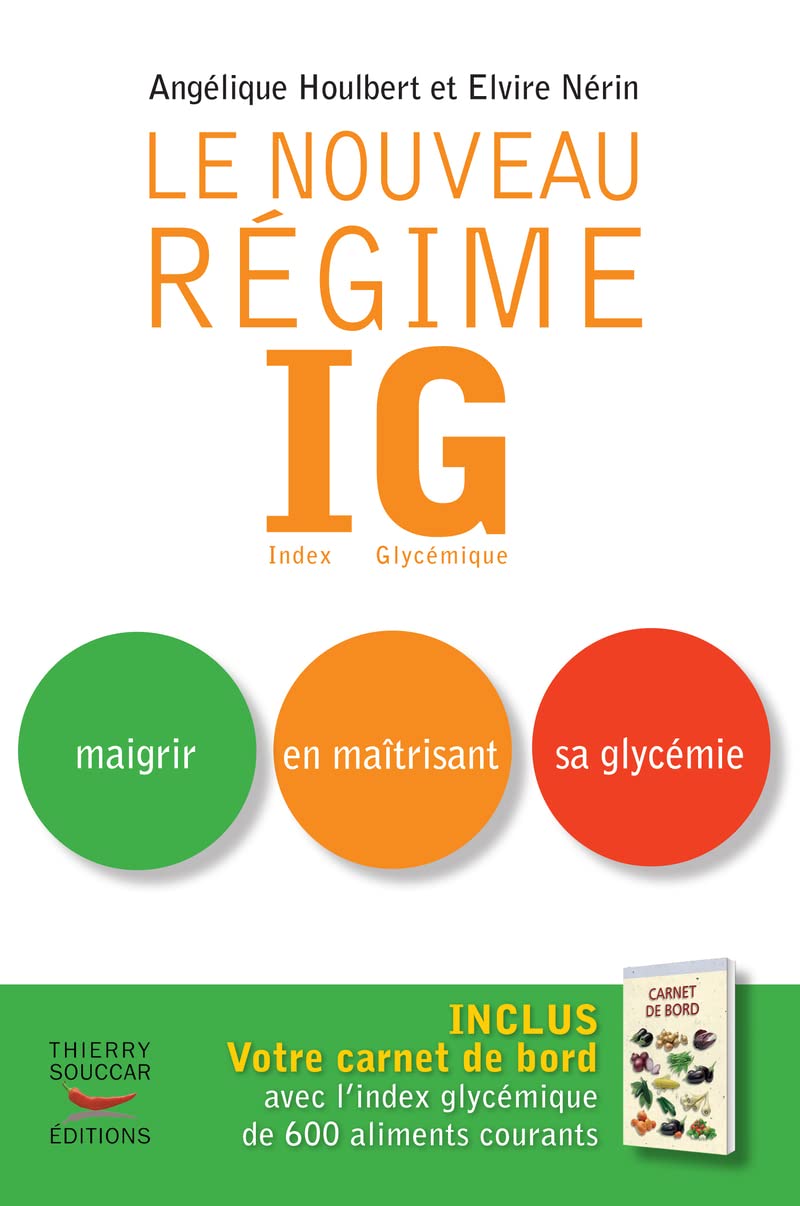 Le nouveau Régime IG : Index Glycémique. Maigrir en maîtrisant sa glycémie 9782916878621