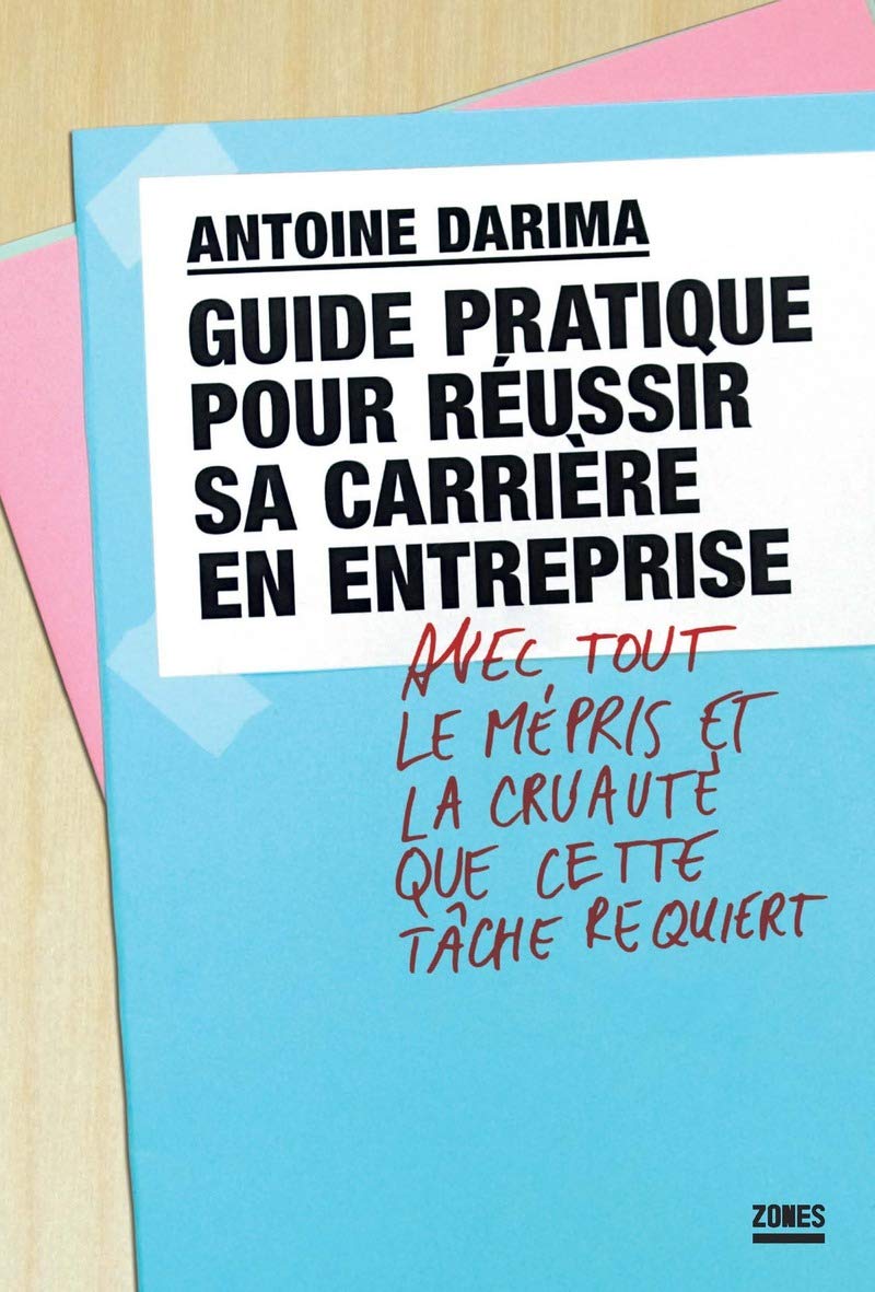 Guide pratique pour réussir sa carrière en entreprise avec tout le mépris et la cruauté que cette tâche requiert 9782355220128