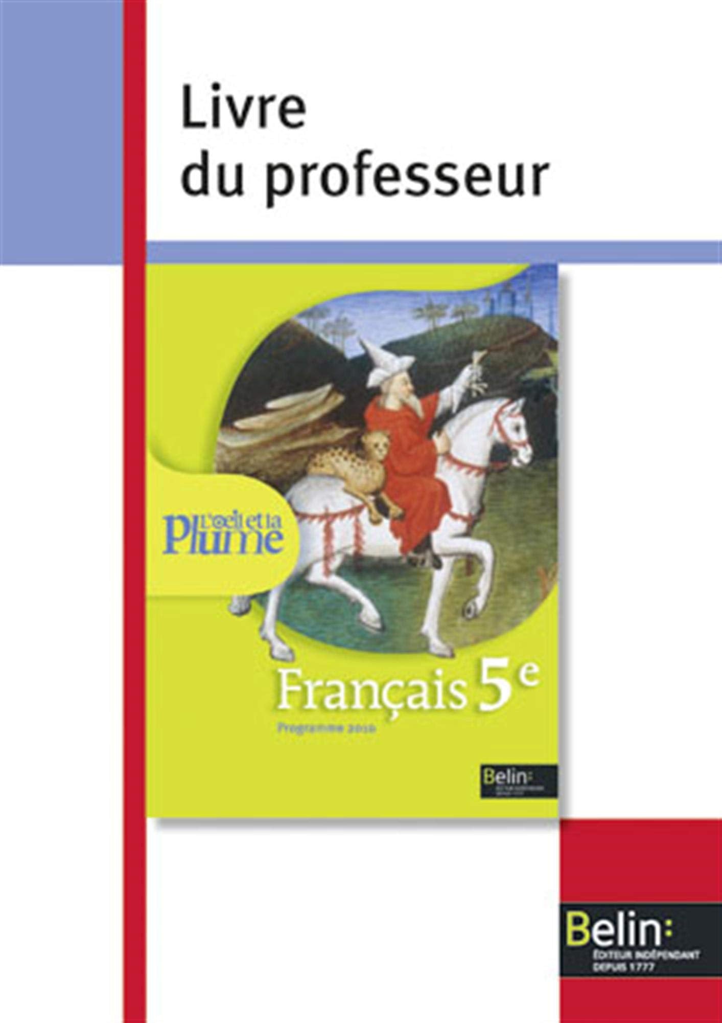 Français 5e L'oeil et la plume: Livre du professeur, programme 2010 9782701154800