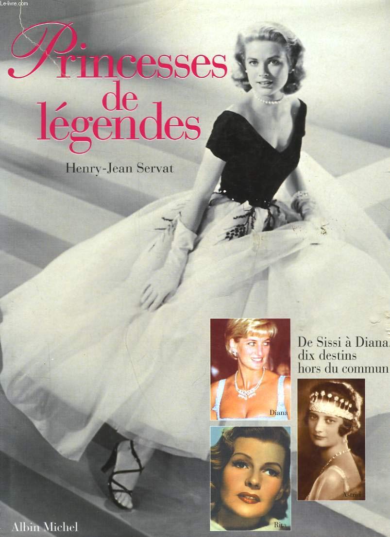 Princesses De Legendes. Sissi, Astrid, Wallis, Rita, Margaret, Soraya, Ira, Grace, Paola, Diana 9782226104953