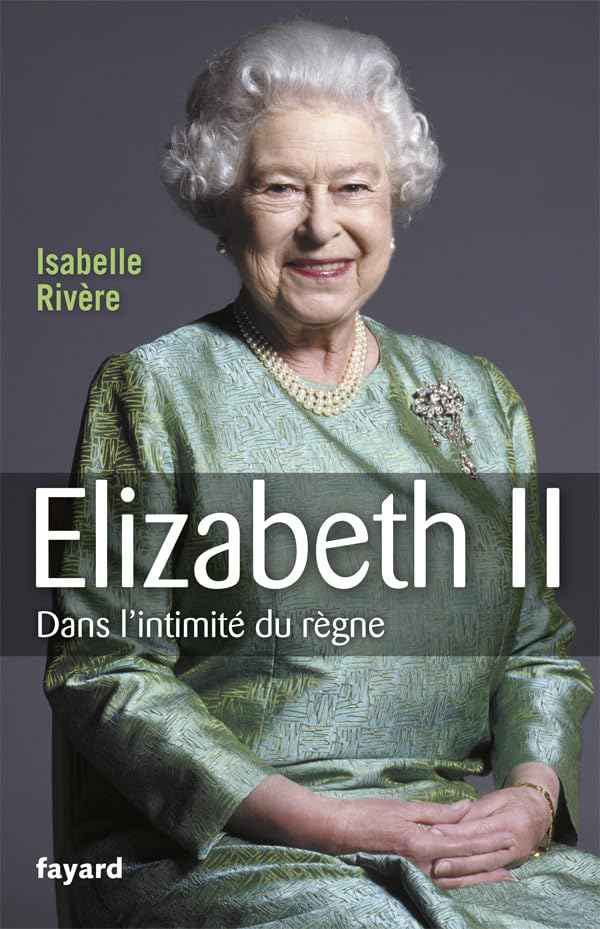 Elizabeth II : Dans l'intimité du règne 9782213636870