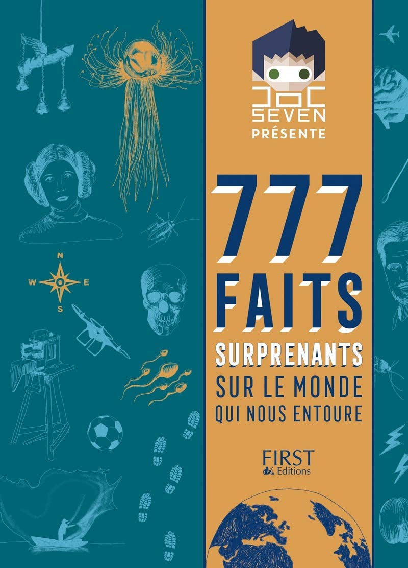 Doc Seven présente 777 faits surprenants sur le monde qui nous entoure 9782412029985
