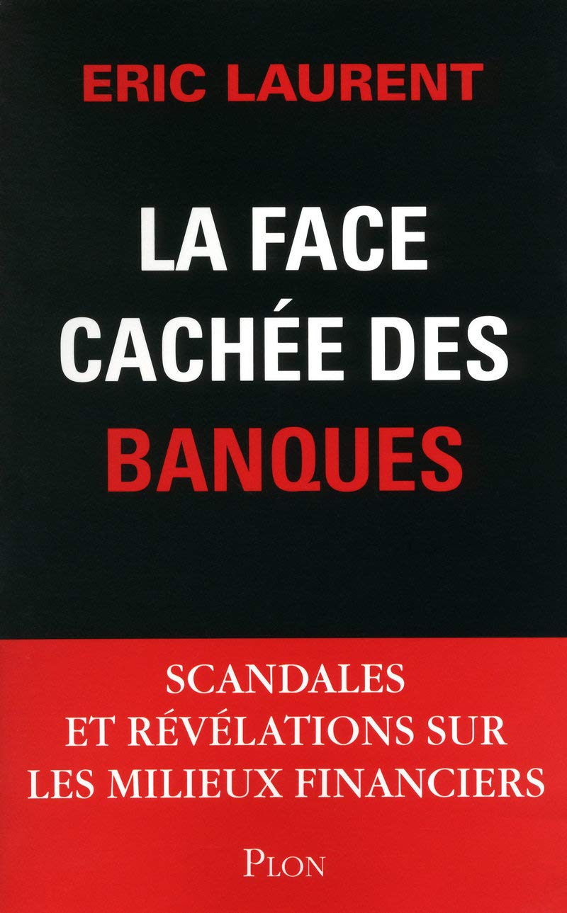 La face cachée des banques: Scandales et révélations sur les milieux financiers 9782259210522