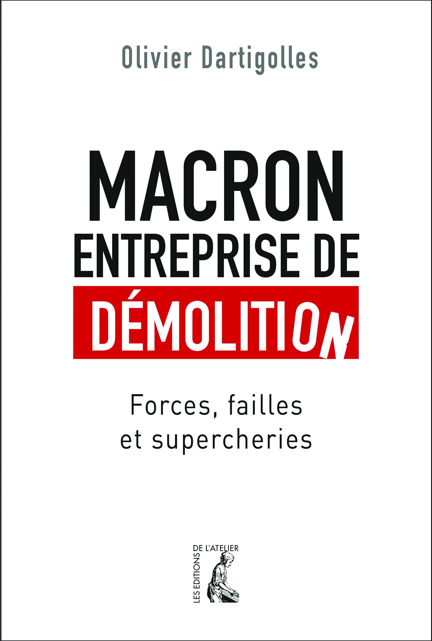 macron, entreprise de demolition: forces, failles, farces (0) 9782708245624