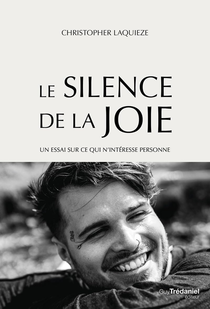 Le Silence de la Joie - Un essai sur ce qui n'intéresse personne 9782813232595