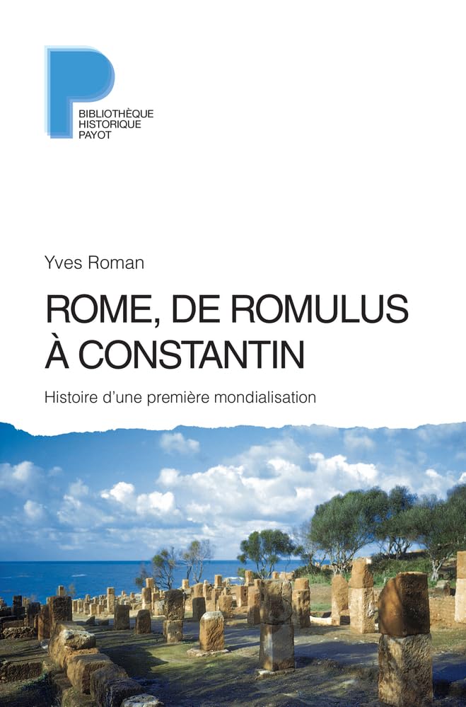 Rome, de Romulus à Constantin: Histoire d'une première mondialisation 9782228914369