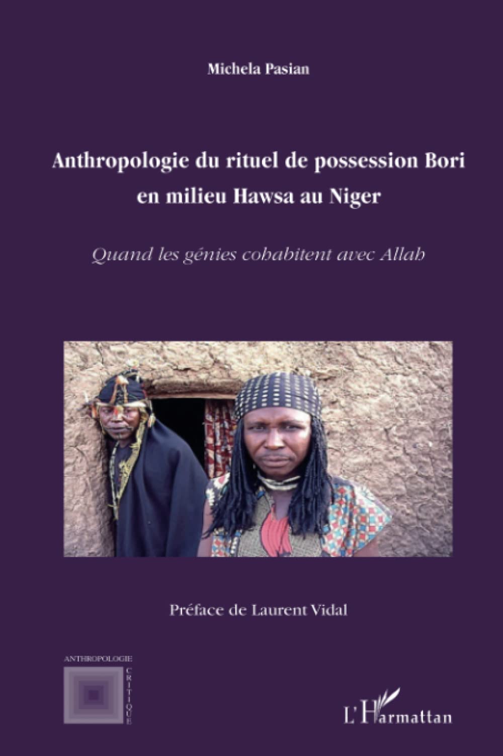 Anthropologie du rituel de possession Bori en milieu Hawsa au Niger: Quand les génies cohabitent avec Allah 9782296111196