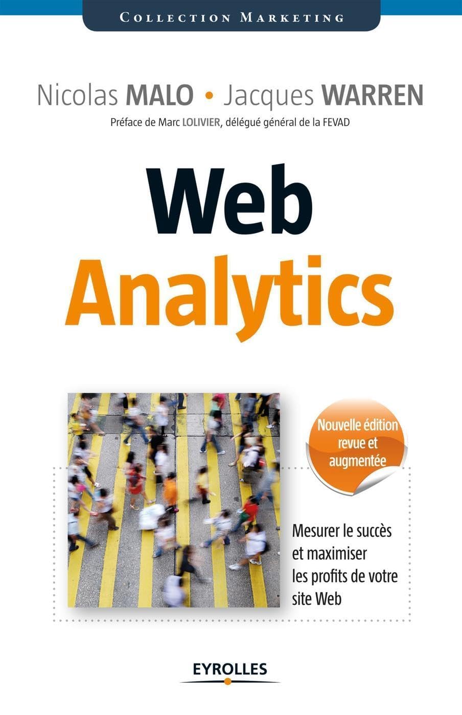 Web Analytics: Mesurer le succès et maximiser les profits de votre site web. 9782212553987