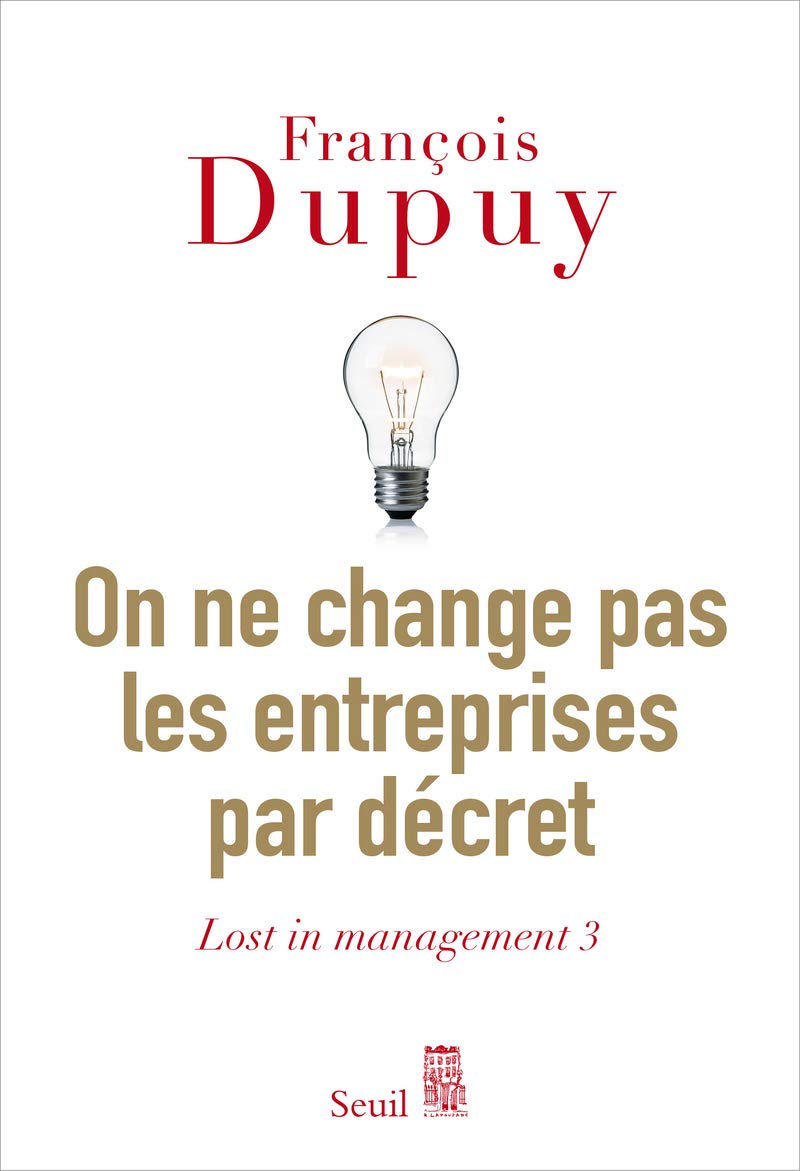 On ne change pas les entreprises par décret: Lost in management vol. 3 9782021346961