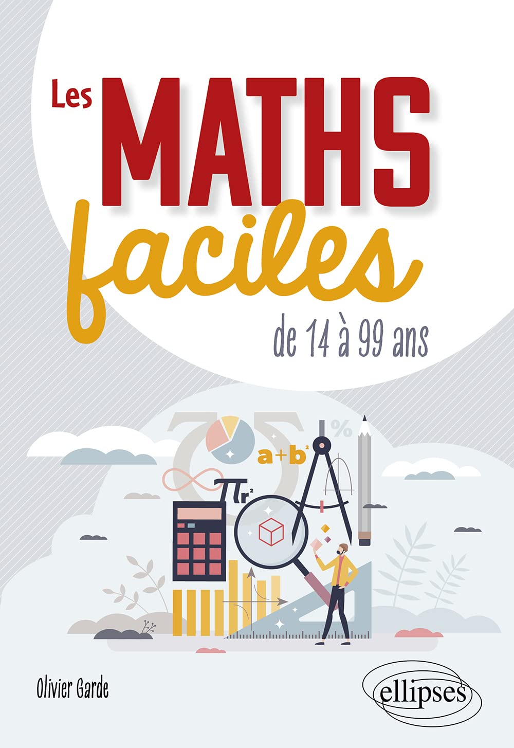Les maths faciles: De 14 à 99 ans 9782340078529