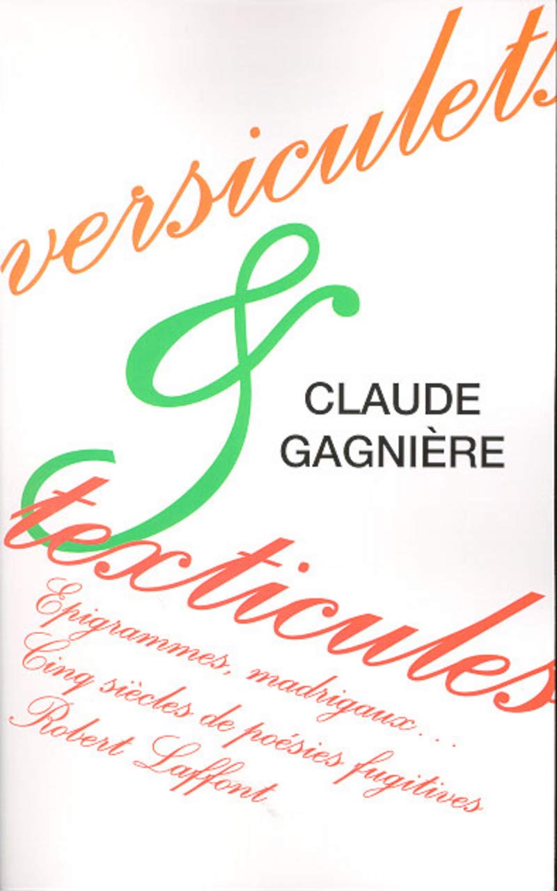 Versiculets et texticules: EPIGRAMMES,MADRIGAUX,CINQ SIECLES DE POESIES FUGITIVES 9782221090022