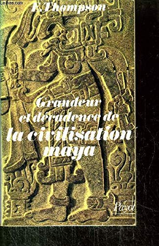 Grandeur et décadence de la civilisation maya 9782228700108