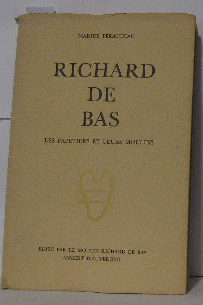 Richard de Bas - Les papetiers et leurs moulins