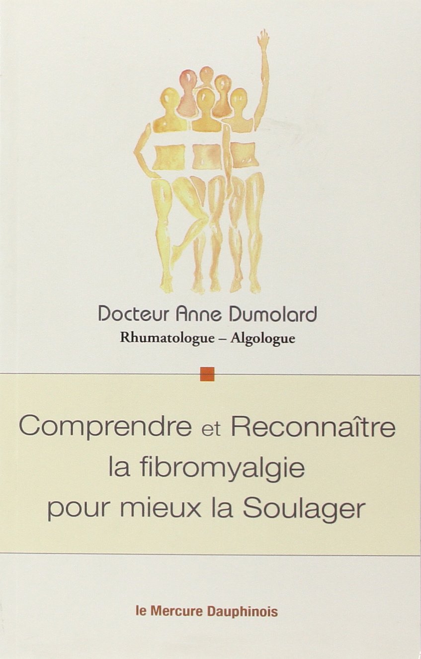Comprendre et Reconnaître la fibromyalgie pour mieux la Soulager 9782356620729