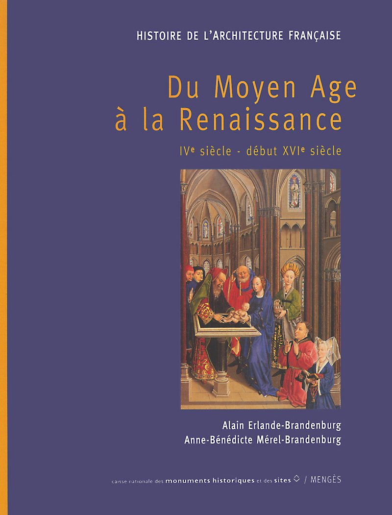 Histoire de l'architecture française, tome 1 : Du Moyen Age à la Renaissance, IVe siècle - début XVIe siècle 9782856203675