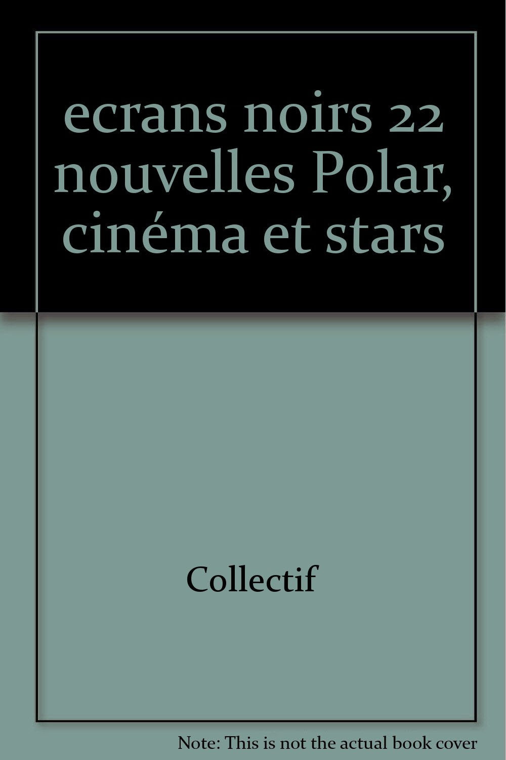 ecrans noirs 22 nouvelles Polar, cinéma et stars 9782951738812