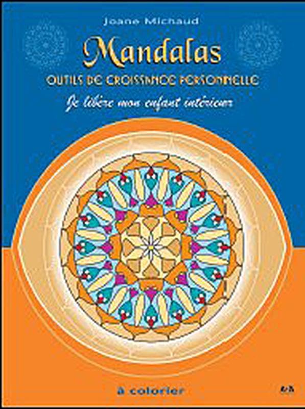 Mandalas outils de croissance personnelle - Je libère mon enfant intérieur 9782896671465