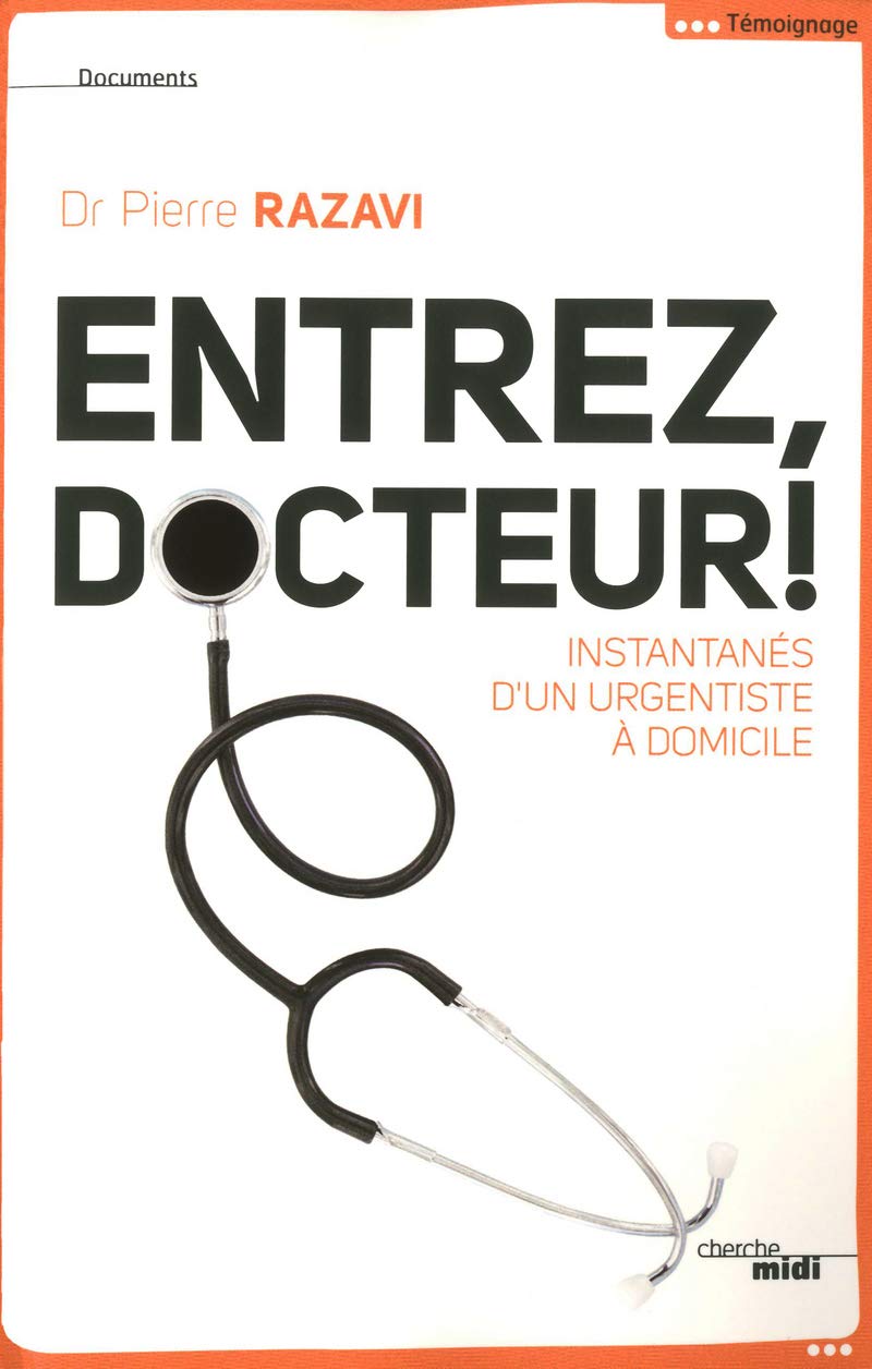 Entrez, docteur !: Instantanés d'un urgentiste à domicile 9782749117034