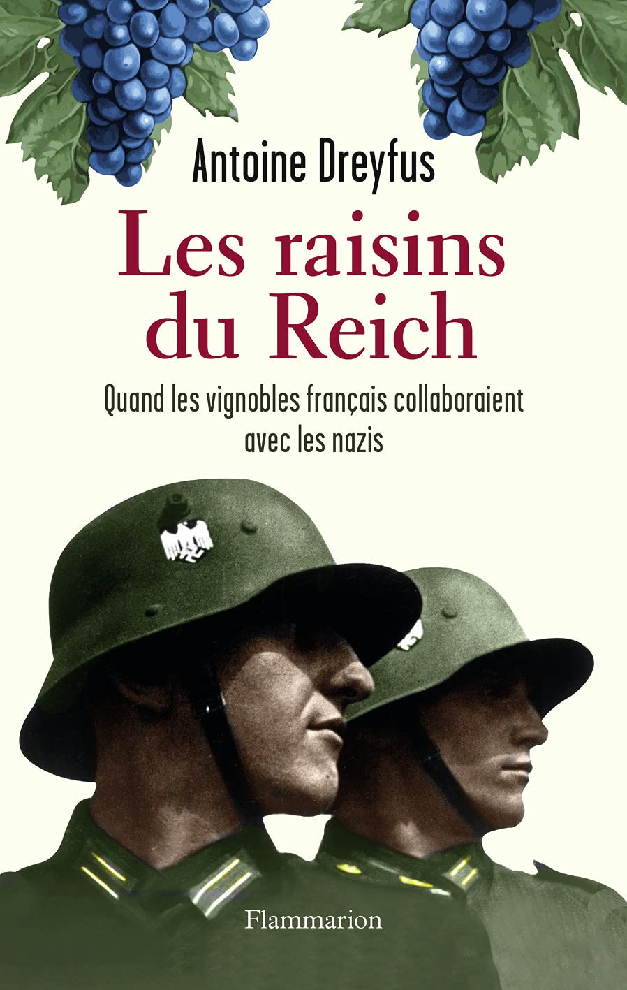 Les raisins du Reich: Quand les vignobles français collaboraient avec les nazis 9782081517301