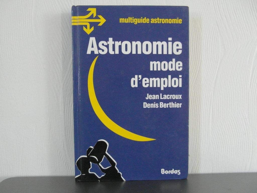 Astronomie mode d'emploi 9782040129361