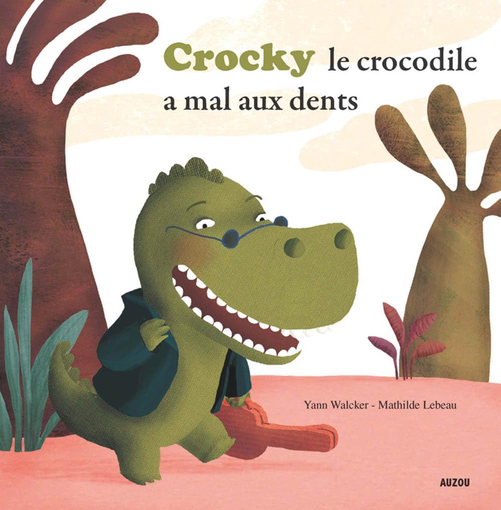 CROCKY LE CROCODILE A MAL AUX DENTS ! (Coll. ""Mes p'tits albums"") 9782733818268