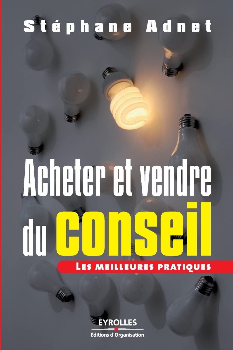 Acheter et Vendre du conseil: Les meilleures pratiques 9782212540338