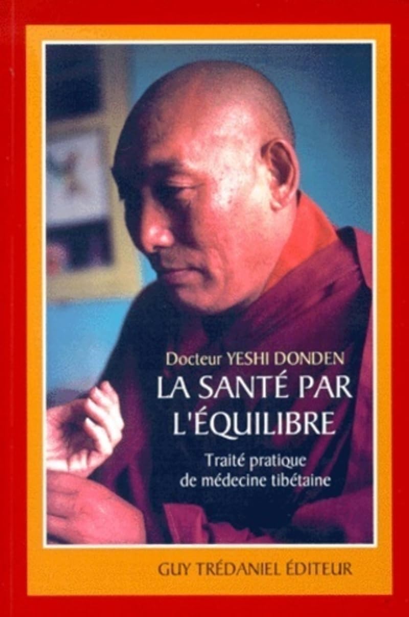 La sante par l'équilibre - Traité pratique de médecine tibétaine 9782844451408