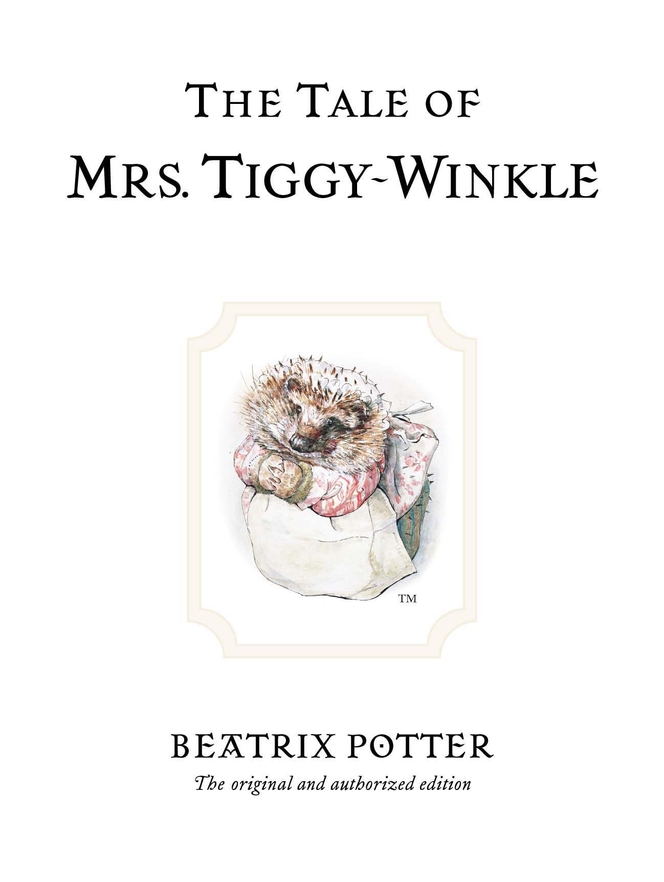 The Tale of Mrs. Tiggy-Winkle: The original and authorized edition 9780723247753
