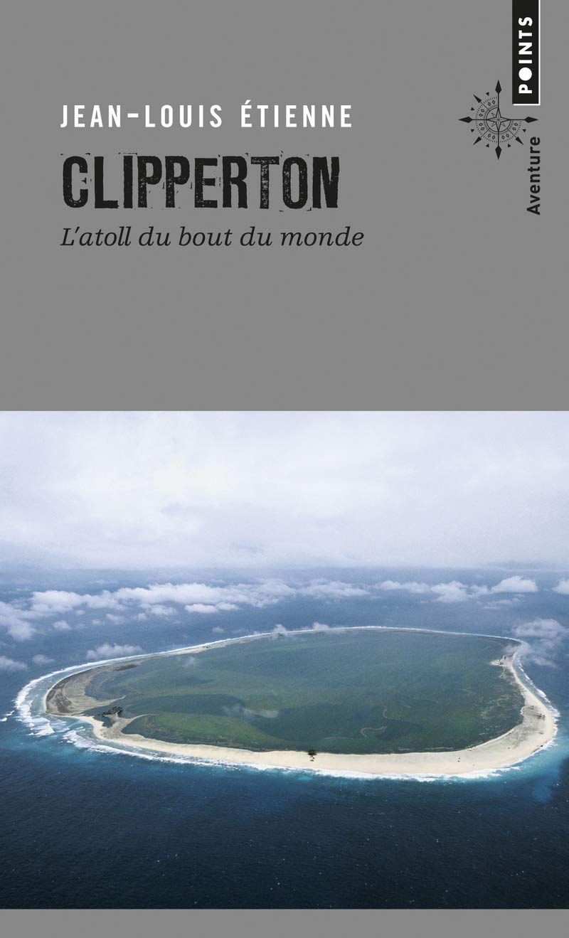 Clipperton: L'atoll du bout du monde 9782757849699