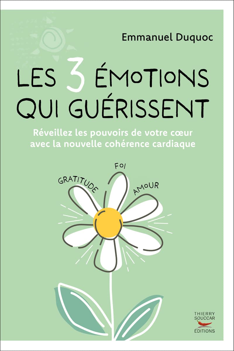 Les 3 émotions qui guérissent - Réveillez les pouvoirs de votre coeur avec la nouvelle cohérence car 9782365495936