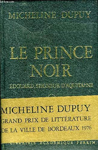 LE PRINCE NOIR - EDOUARD, SEIGNEUR D'AQUITAINE