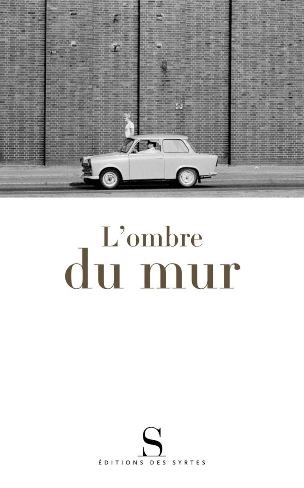 L'ombre du mur: Chroniques du mur de Berlin 9782845451513