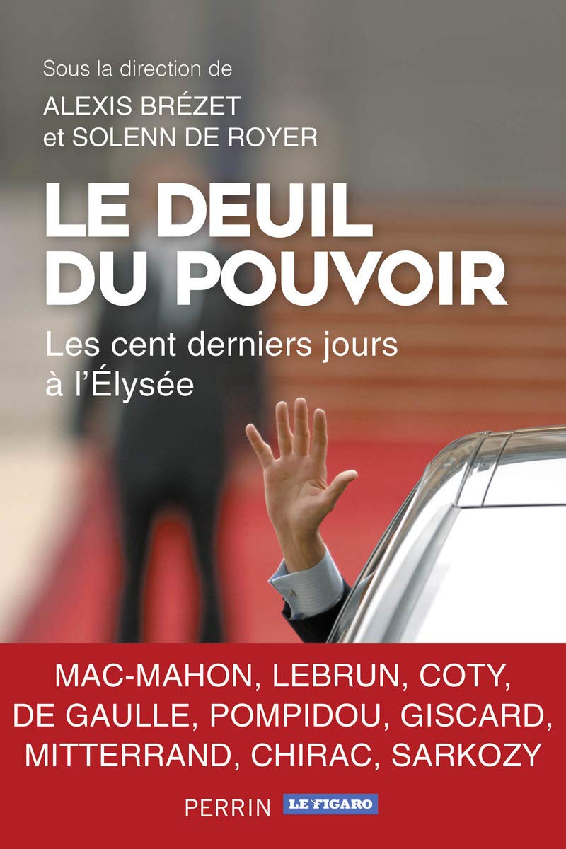 Le Deuil du pouvoir: Les cent derniers jours à l'Elysée 9782262032227