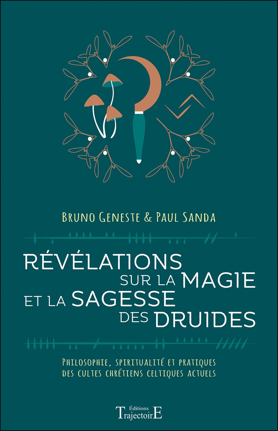 Révélations sur la magie et la sagesse des druides - Philosophie, spiritualité et pratiques des cultes chrétiens celtiques actuels 9782841978205