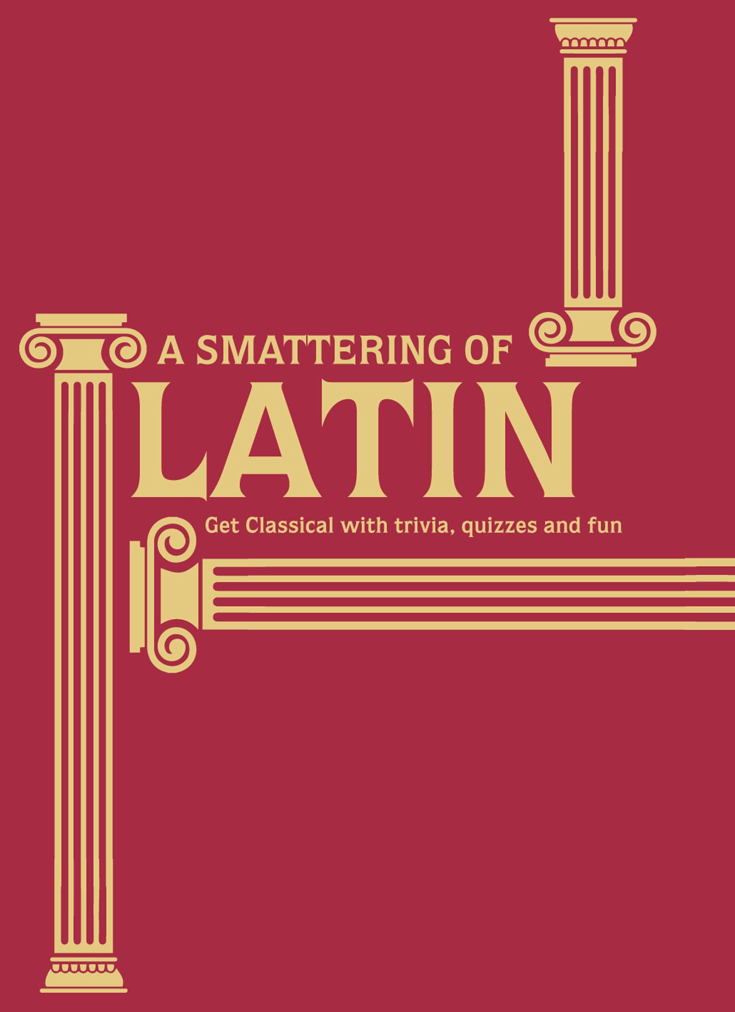 A Smattering of Latin: Get Classical With Trivia, Quizzes and Fun 9781911042228