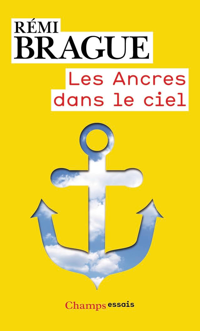 Les Ancres dans le ciel: L'infrastructure métaphysique de la vie humaine 9782081295797