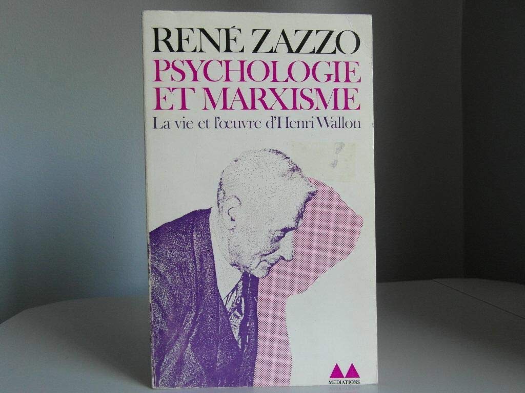Psychologie et Marxisme. La vie et l'oeuvre d'Henri Wallon.