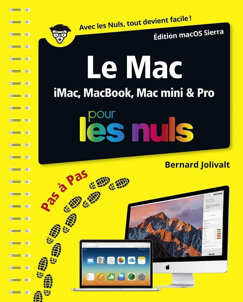 Le Mac ed macOS Sierra pas à pas Pour les Nuls: iMac, MacBook, Mac mini & Pro 9782412016176