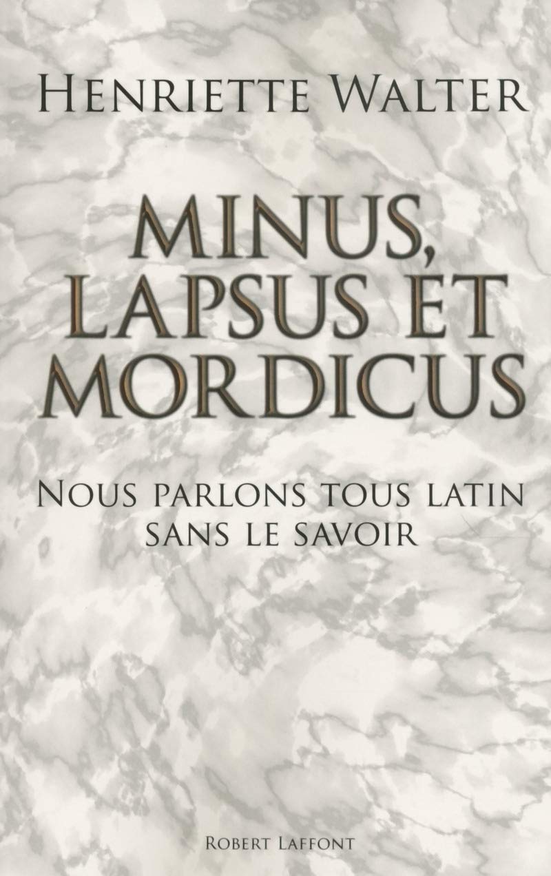 Minus, lapsus et mordicus : Nous parlons tous latin sans le savoir 9782221133422