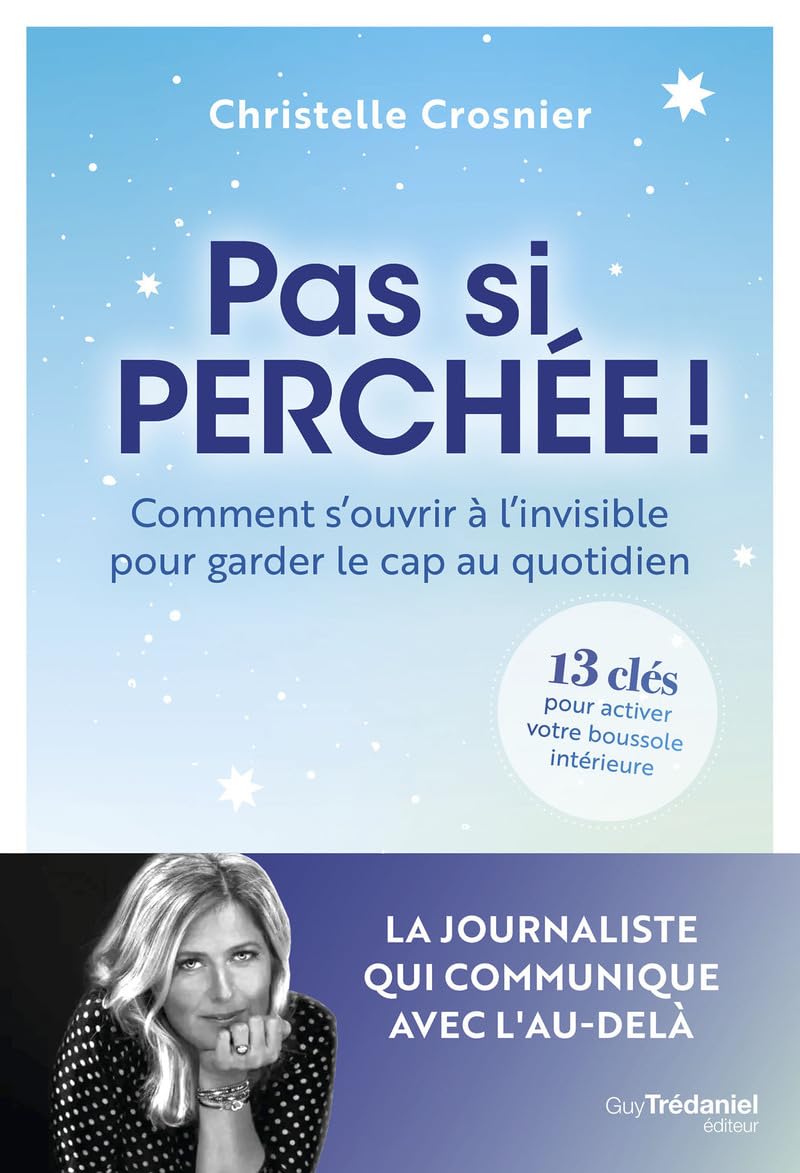 Pas si perchée ! - Comment s'ouvrir à l'invisible pour garder le cap au quotidien 9782813230102
