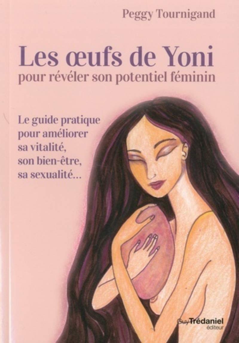 Les oeufs de Yoni pour révéler son potentiel féminin 9782813216809