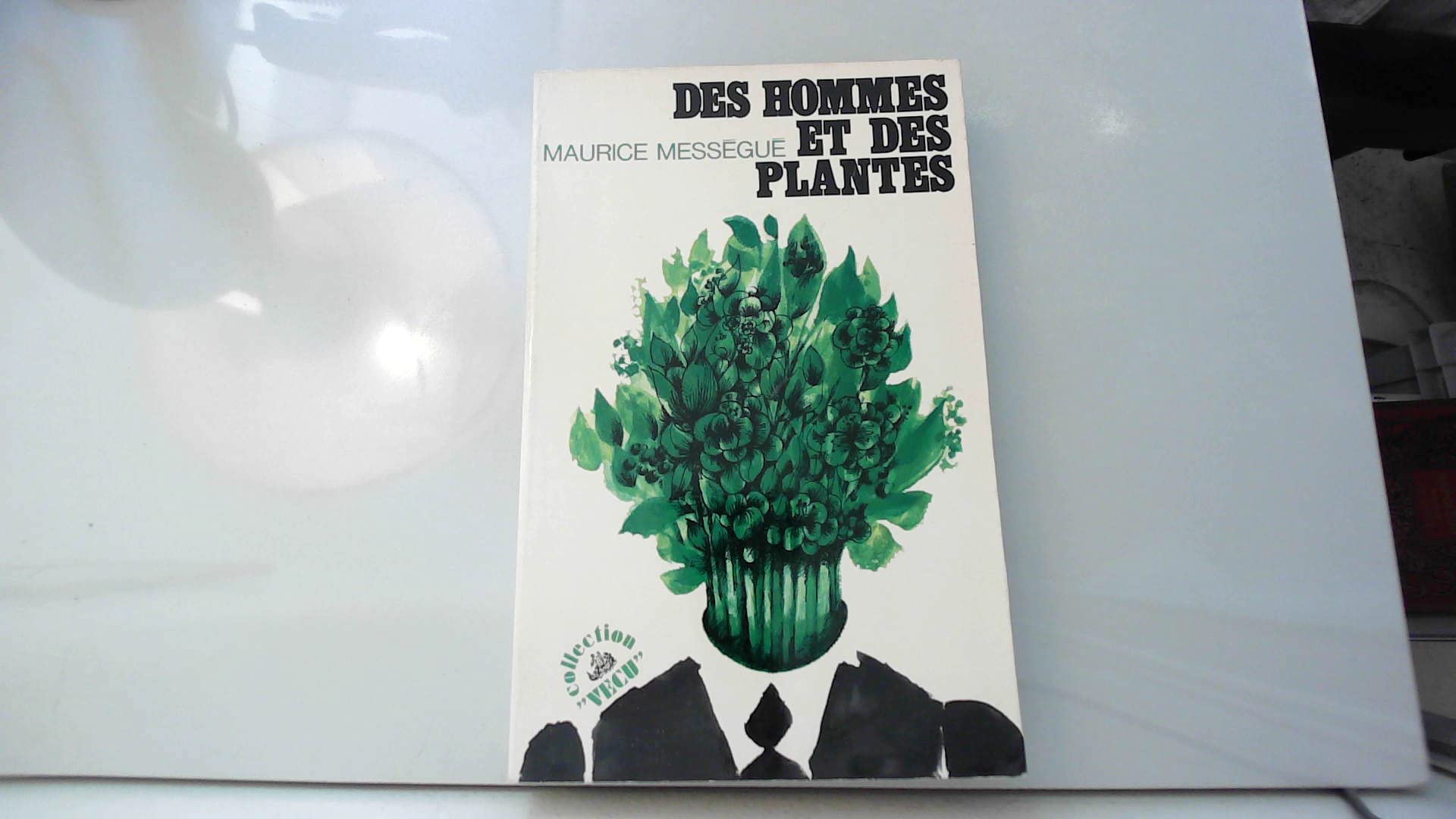 Des hommes et des plantes / Mességué, Maurice / Réf546