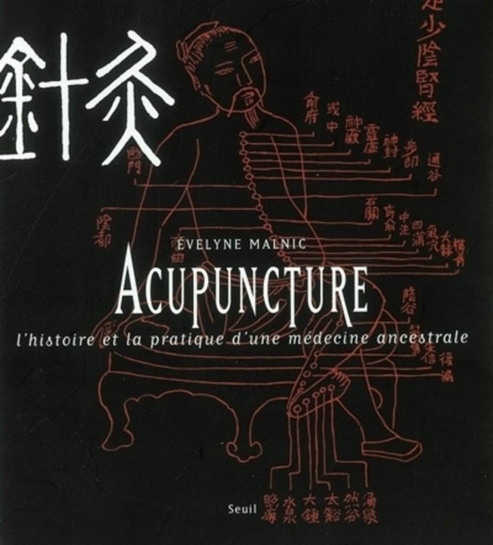 Acupuncture : L'histoire et la pratique d'une médecine ancestrale 9782702859360